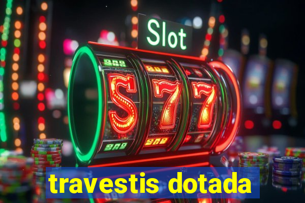 travestis dotada
